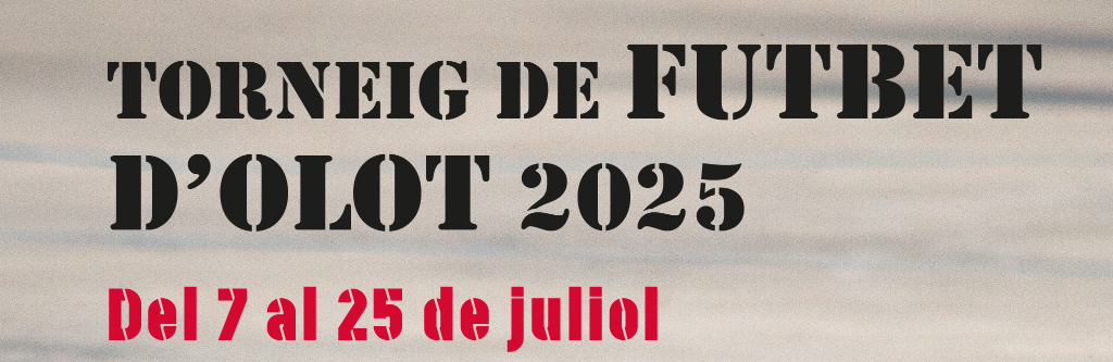 TORNEIG DE FUTBET D'OLOT 2025